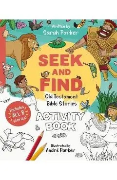Seek and Find: Old Testament Activity Book: Discover All about Our Amazing God! - Sarah Parker
