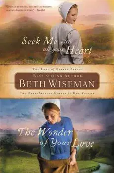 Seek Me with All Your Heart/The Wonder of Your Love, Paperback/Beth Wiseman