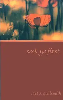 Seek Ye First, Paperback/Joel S. Goldsmith