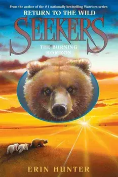 Seekers: Return to the Wild '5: The Burning Horizon, Hardcover/Erin Hunter