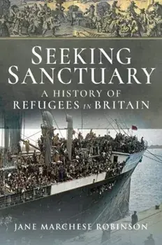 Seeking Sanctuary. A History of Refugees in Britain, Paperback/Jane Marchese Robinson