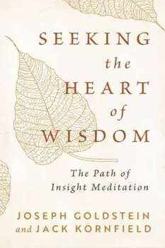 Seeking the Heart of Wisdom. The Path of Insight Meditation, Paperback/Jack Kornfield