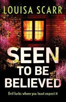 Seen to Be Believed. A tense and suspenseful crime thriller, Paperback/Louisa Scarr