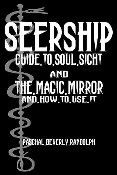 Seership and the Magic Mirror: Cool Collector's Edition - Printed in Modern Gothic Fonts, Paperback/Paschal Beverly Randolph