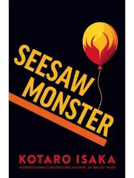 Seesaw Monster, Hardback/Kotaro Isaka