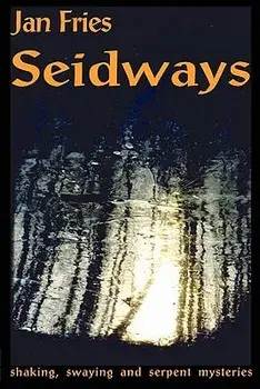 Seidways: Shaking, Swaying and Serpent Mysteries, Paperback/Jan Fries
