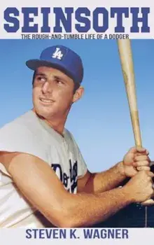 Seinsoth: The Rough-And-Tumble Life of a Dodger, Hardcover/Steven K. Wagner