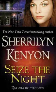 Seize the Night: A Dark-Hunter Novel/Sherrilyn Kenyon