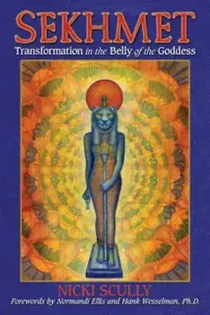 Sekhmet: Transformation in the Belly of the Goddess, Paperback/Nicki Scully