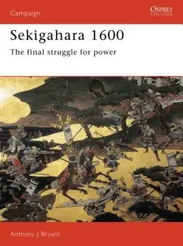 Sekigahara 1600: The Final Struggle for Power, Paperback/Anthony J. Bryant
