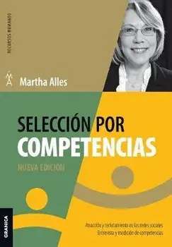Seleccin Por Competencias (Nueva Edicin): Atraccin Y Reclutamiento En Redes Sociales. Entrevista Y Medicin De Competencias., Paperback/Martha Alles