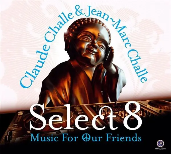Select 8 - Music for Our Friends | Claude Challe, Jean-Marc Challe