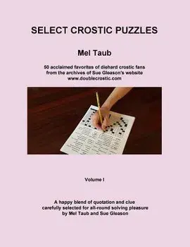 Select Crostic Puzzles: 50 Acclaimed Favorites of Diehard Crostic Fans from the Archives of Sue Gleason's Website, Www.Doublecrostic.com a Hap, Paperback/Mel Taub