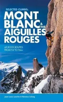 Selected Climbs: Mont Blanc & the Aiguilles Rouges. 60 rock routes from F4 to F6a+, Paperback/Florence LeLong