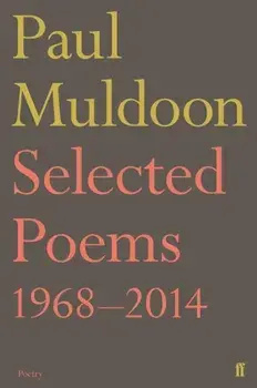 Selected Poems 1968-2014, Paperback/Paul Muldoon