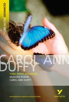 Selected Poems of Carol Ann Duffy: York Notes Advanced. everything you need to catch up, study and prepare for 2021 assessments and 2022 exams, Paperback/Carol Duffy