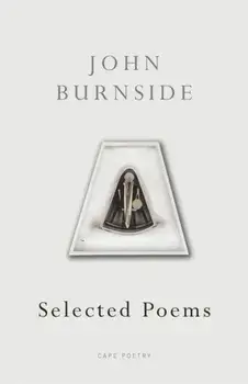 Selected Poems, Paperback/John Burnside