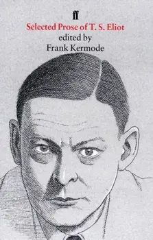 Selected Prose of T. S. Eliot, Paperback/T. S. Eliot