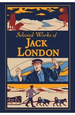 Selected Works of Jack London - Jack London