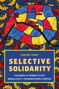Selective Solidarity. Children and Middle-Class Moralities in Transnational Senegal, Hardback/Chelsie Yount