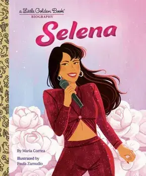 Selena: A Little Golden Book Biography, Hardback/Paula Zamudio