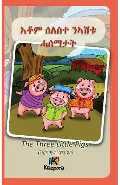 Seleste N'ashtu Hase'matat - Tigrinya Children's Book: The Three Little Pigs (Tigrinya Version) - Kiazpora