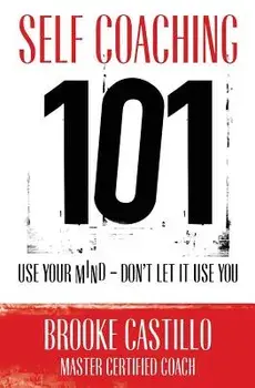Self Coaching 101, Paperback/Brooke Castillo