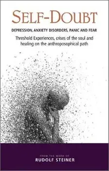 Self-Doubt: Depression, Anxiety Disorders, Panic, and Fear, Paperback/Rudolf Steiner