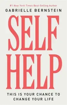 Self Help. This Is Your Chance to Change Your Life, Hardback/Gabrielle Bernstein