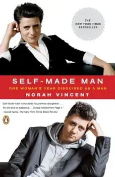 Self-Made Man: One Woman's Year Disguised as a Man, Paperback/Norah Vincent