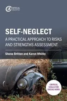 Self-neglect. A Practical Approach to Risks and Strengths Assessment, Paperback/Karen Whitby