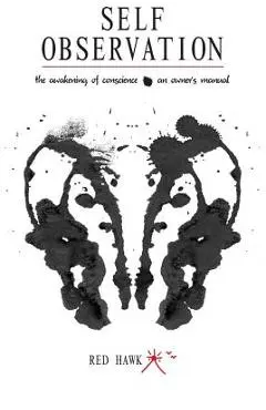 Self Observation: The Awakening of Conscience: An Owner's Manual - Red Hawk