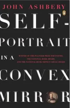Self-Portrait in a Convex Mirror - John Ashbery