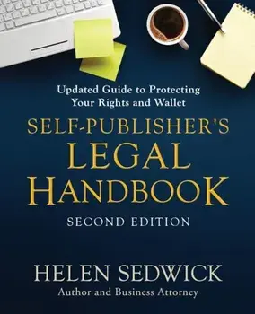 Self-Publisher's Legal Handbook, Second Edition: Updated Guide to Protecting Your Rights and Wallet, Paperback/Helen Sedwick