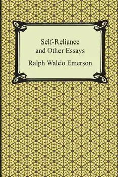 Self-Reliance and Other Essays, Paperback/Ralph Waldo Emerson