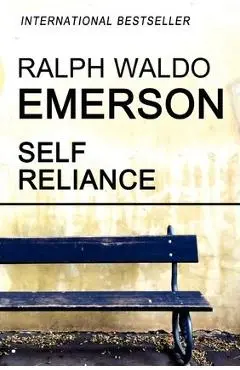 Self Reliance - Ralph Waldo Emerson