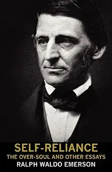 Self-Reliance, the Over-Soul, and Other Essays, Paperback/Ralph Waldo Emerson
