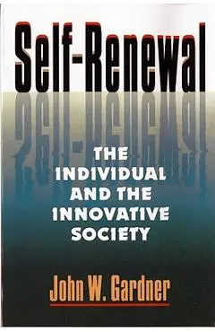 Self Renewal: The Individual and the Innovative Society - John W. Gardner