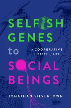 Selfish Genes to Social Beings. A Cooperative History of Life, Hardback/***