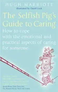 Selfish Pig's Guide To Caring, Paperback/Hugh Marriott