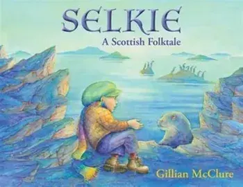 Selkie. A Scottish Folktale, Paperback/Gillian McClure