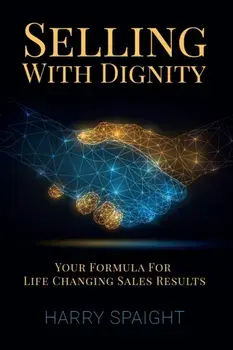 Selling With Dignity, Paperback/Harry Spaight