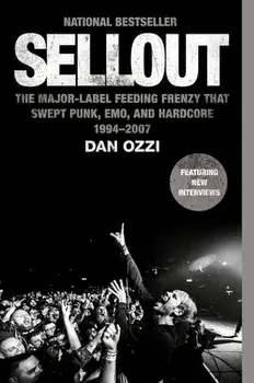 Sellout. The Major-Label Feeding Frenzy That Swept Punk, Emo, and Hardcore (1994-2007), Paperback/Dan Ozzi