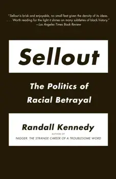 Sellout: The Politics of Racial Betrayal, Paperback/Randall Kennedy
