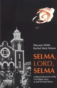 Selma, Lord, Selma: Girlhood Memories of the Civil Rights Days, Paperback/Sheyann Webb-Christburg