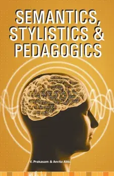 Semantics, Stylistics & Pedagogics, Paperback/V. Prakasam