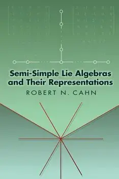 Semi-Simple Lie Algebras and Their Representations, Paperback/Robert N. Cahn