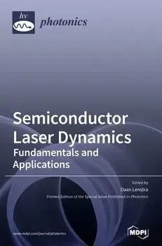 Semiconductor Laser Dynamics: Fundamentals and Applications, Hardcover/Daan Lenstra