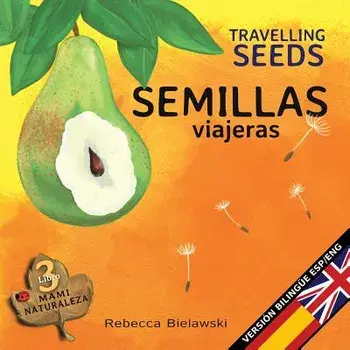 Semillas Viajeras - Travelling Seeds: Version Biling e Espa ol/Ingl s, Paperback/Rebecca Bielawski