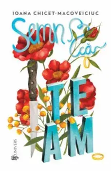 Semn ca te am/Ioana Chicet-Macoveiciuc